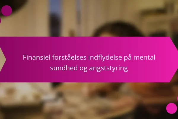 Finansiel forståelses indflydelse på mental sundhed og angststyring