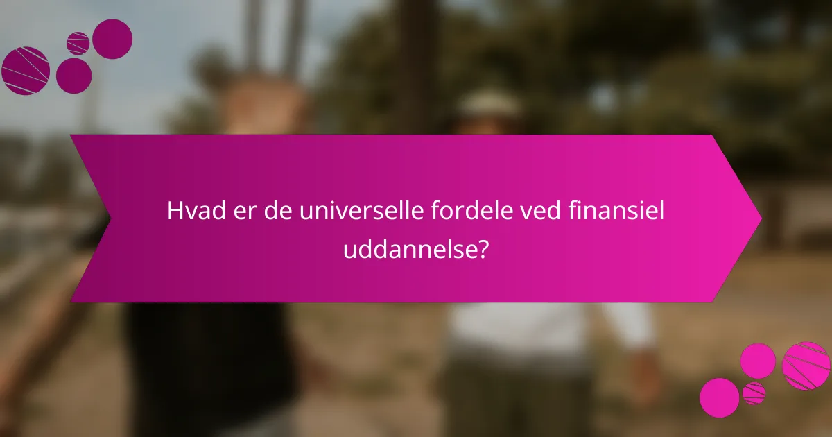 Hvad er de universelle fordele ved finansiel uddannelse?