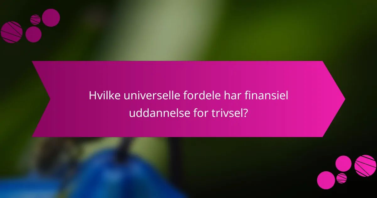 Hvilke universelle fordele har finansiel uddannelse for trivsel?