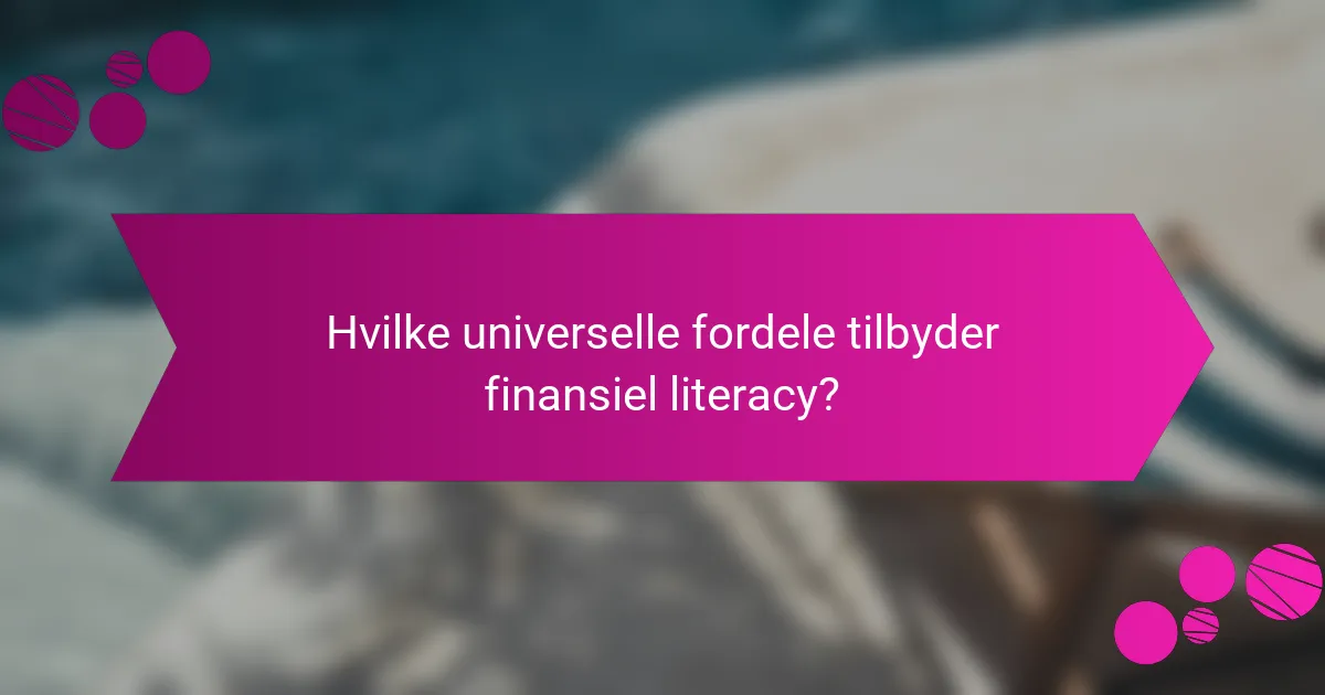 Hvilke universelle fordele tilbyder finansiel literacy?