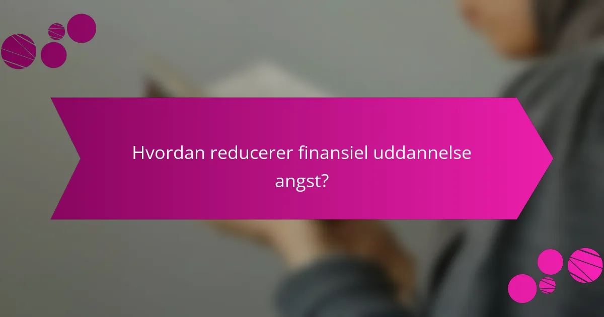 Hvordan reducerer finansiel uddannelse angst?