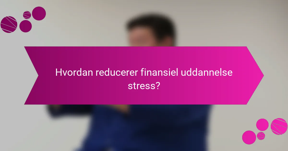 Hvordan reducerer finansiel uddannelse stress?